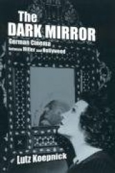 The Dark Mirror - German Cinema between Hitler and Hollywood