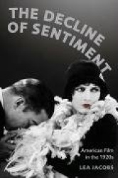 The Decline of Sentiment - American Film in the 1920s