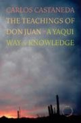 The Teachings of Don Juan - A Yaqui Way of Knowledge - 40th Anniversary Edition
