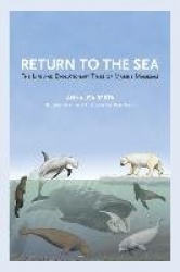 Return to the Sea - The Life and Evolutionary Times of Marine Mammals