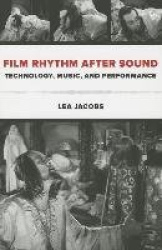 Film Rhythm after Sound - Technology, Music, and Performance