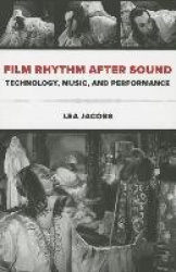Film Rhythm after Sound - Technology, Music, and Performance