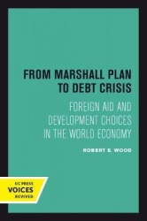 From Marshall Plan to Debt Crisis - Foreign Aid and Development Choices in the World Economy