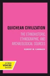 Quichean Civilization - The Ethnohistoric, Ethnographic, and Archaeological Sources