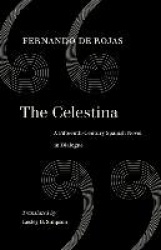 The Celestina - A Fifteenth-Century Spanish Novel in Dialogue