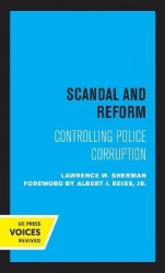 Scandal and Reform - Controlling Police Corruption