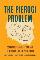 The Pierogi Problem - Cosmopolitan Appetites and the Reinvention of Polish Food