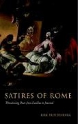 Satires of Rome: Threatening Poses from Lucilius to Juvenal