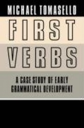 First Verbs: A Case Study of Early Grammatical Development