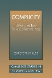 Complicity: Ethics and Law for a Collective Age