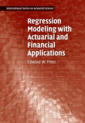 Regression Modeling with Actuarial and Financial Applications