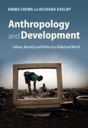 Anthropology and Development: Culture, Morality and Politics in a Globalised World