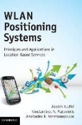 WLAN Positioning Systems: Principles and Applications in Location-Based Services