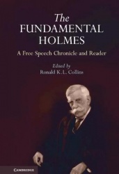 The Fundamental Holmes: A Free Speech Chronicle and Reader – Selections from the Opinions, Books, Articles, Speeches, Letters an