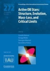 Active OB Stars (IAU S272) - Structure, Evolution, Mass-Loss, and Critical Limits