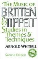 The Music of Britten and Tippett: Studies in Themes and Techniques