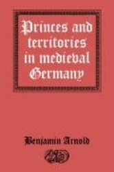 Princes and Territories in Medieval Germany