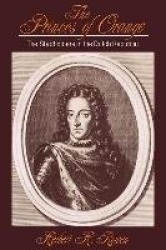 The Princes of Orange: The Stadholders in the Dutch Republic