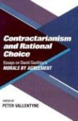 Contractarianism and Rational Choice - Essays on David Gauthier's Morals by Agreement