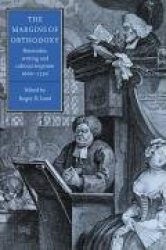 The Margins of Orthodoxy: Heterodox Writing and Cultural Response, 1660–1750