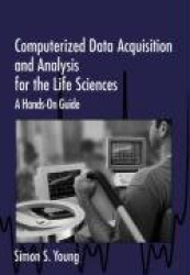 Computerized Data Acquisition and Analysis for the Life Sciences - A Hands-on Guide
