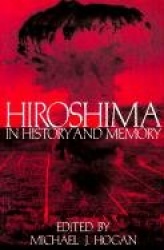 Hiroshima in History and Memory