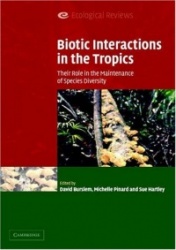 Biotic Interactions in the Tropics - Their Role in the Maintenance of Species Diversity