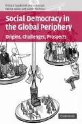 Social Democracy in the Global Periphery: Origins, Challenges, Prospects