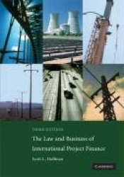 The Law and Business of International Project Finance: A Resource for Governments, Sponsors, Lawyers, and Project Participants