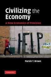 Civilizing the Economy: A New Economics of Provision