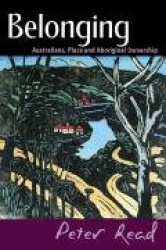 Belonging - Australians, Place and Aboriginal Ownership