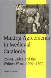Making Agreements in Medieval Catalonia: Power, Order, and the Written Word, 1000–1200