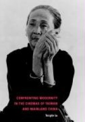 Confronting Modernity in the Cinemas of Taiwan and Mainland China
