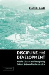 Discipline and Development: Middle Classes and Prosperity in East Asia and Latin America