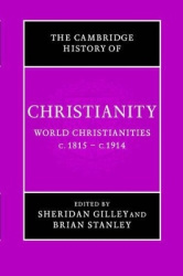 The Cambridge History of Christianity: Volume 8, World Christianities c.1815–c.1914