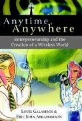 Anytime, Anywhere: Entrepreneurship and the Creation of a Wireless World