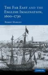 The Far East and the English Imagination, 1600–1730