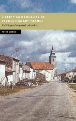 Liberty and Locality in Revolutionary France: Six Villages Compared, 1760–1820