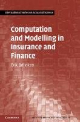 Computation and Modelling in Insurance and Finance