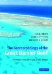 The Geomorphology of the Great Barrier Reef - Development, Diversity and Change