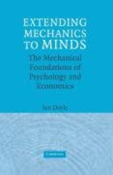 Extending Mechanics to Minds - The Mechanical Foundations of Psychology and Economics
