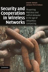Security and Cooperation in Wireless Networks: Thwarting Malicious and Selfish Behavior in the Age of Ubiquitous Computing