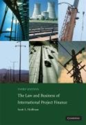The Law and Business of International Project Finance: A Resource for Governments, Sponsors, Lawyers, and Project Participants