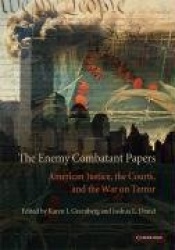 The Enemy Combatant Papers: American Justice, the Courts, and the War on Terror
