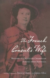 The French Consul's Wife - Memoirs of Celeste De Chabrillan in Gold-Rush Australia
