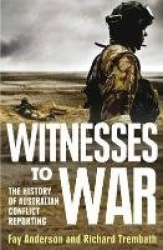 Witnesses to War - The History of Australian Conflict Reporting
