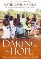 Daring to Hope - Finding God's Goodness in the Broken and the Beautiful