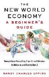 The New World Economy: A Beginner's Guide