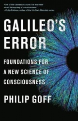 Galileo's Error - Foundations for a New Science of Consciousness