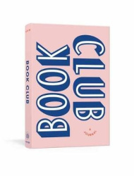 Book Club: A Journal: Prepare For, Keep Track Of, and Remember Your Reading Discussions with 200 Book Recommendations and Meetin